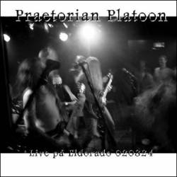 Praetorian Platoon : Live På Eldorado 020824